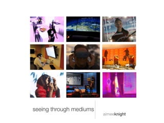 Seeing throughmediums