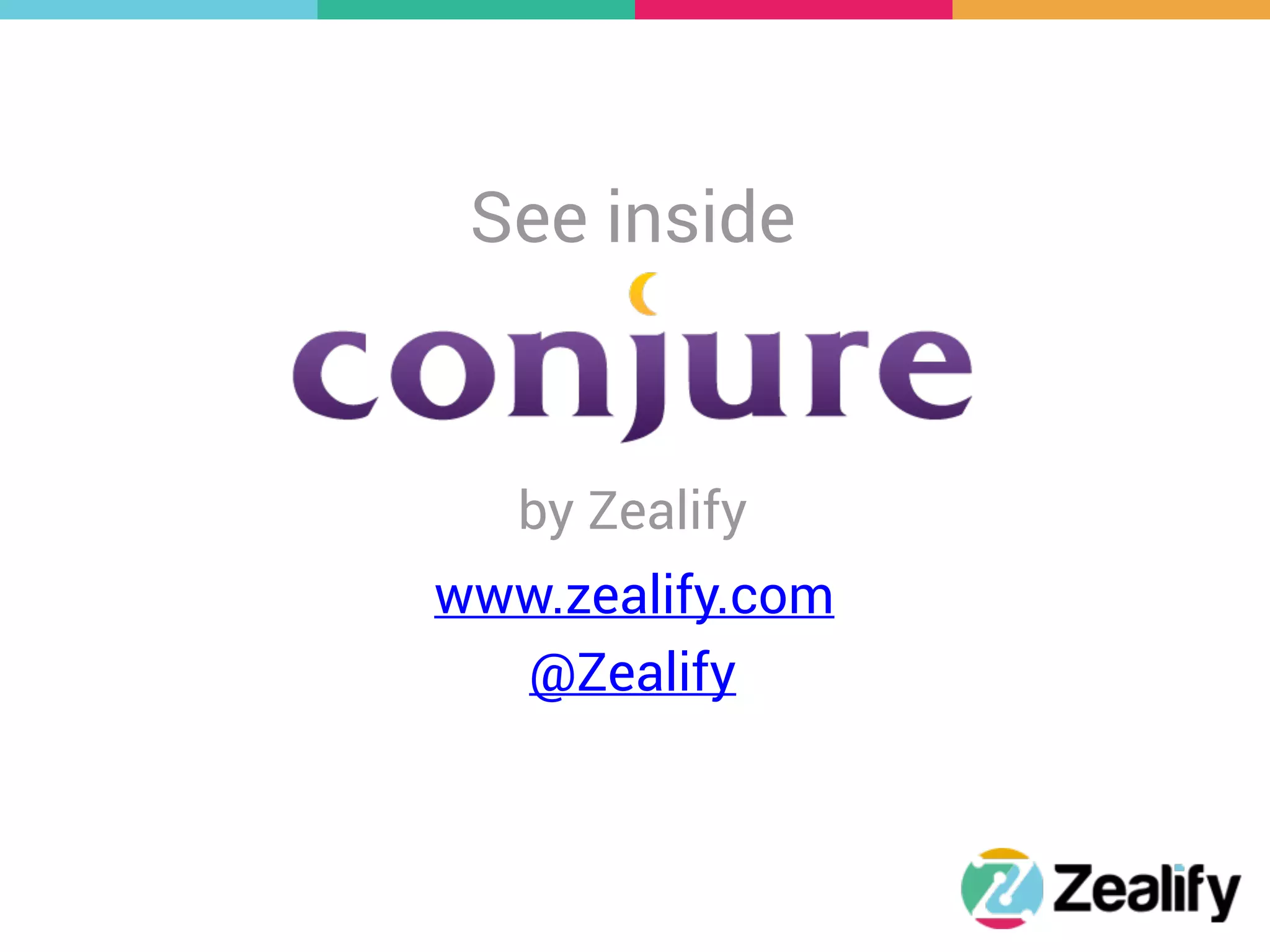 See inside
by Zealify
www.zealify.com
@Zealify