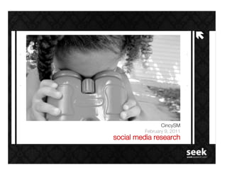 !"




                 CincySM!
          February 9, 2011!
social media research!
 