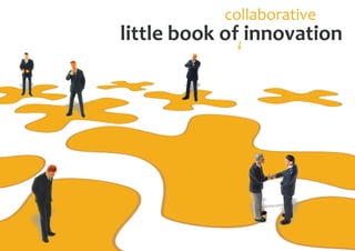 collaborative
little book of innovation
 