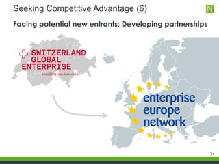 Seeking Competitive Advantage (6)
24
Facing potential new entrants: Developing partnerships
 