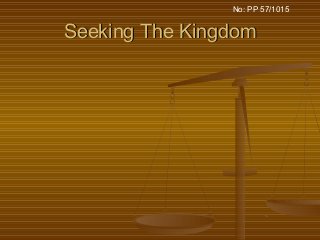 Seeking The KingdomSeeking The Kingdom
No: PP 57/1015
 
