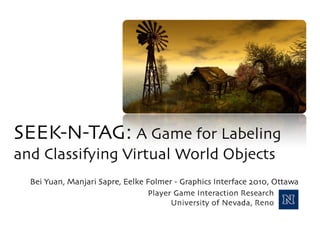 SEEK-N-TAG: A Game for Labeling and Classifying Virtual World Objects