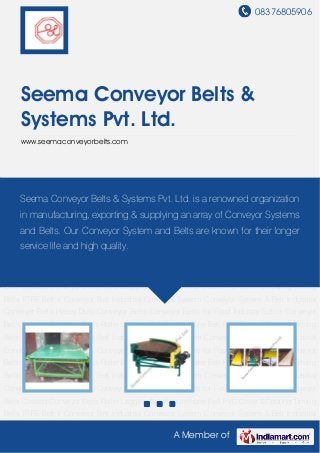 08376805906




     Seema Conveyor Belts &
     Systems Pvt. Ltd.
     www.seemaconveyorbelts.com




Industrial Conveyor System Conveyor System & Belt Industrial Conveyor Belts Heavy Duty
Conveyor Belts Conveyor Belts & Systems Pvt. Ltd. is Conveyor Beltsorganization
    Seema Conveyor Belts for Food Industry Splice a renowned Cleated Conveyor
Belts Roller Lagging Belt Polyurethane Belt PVC Cover & Coating Timing Belts PTFE Belt V
     in manufacturing, exporting & supplying an array of Conveyor Systems
Conveyor Belt Industrial Conveyor System Conveyor System & Belt Industrial Conveyor
     and Belts. Our Conveyor System and Belts are known for their longer
Belts Heavy Duty Conveyor Belts Conveyor Belts for Food Industry Splice Conveyor
Belts service Conveyor high Roller Lagging Belt Polyurethane Belt PVC Cover & Coating Timing
      Cleated life and Belts quality.
Belts PTFE Belt V Conveyor Belt Industrial Conveyor System Conveyor System & Belt Industrial
Conveyor Belts Heavy Duty Conveyor Belts Conveyor Belts for Food Industry Splice Conveyor
Belts Cleated Conveyor Belts Roller Lagging Belt Polyurethane Belt PVC Cover & Coating Timing
Belts PTFE Belt V Conveyor Belt Industrial Conveyor System Conveyor System & Belt Industrial
Conveyor Belts Heavy Duty Conveyor Belts Conveyor Belts for Food Industry Splice Conveyor
Belts Cleated Conveyor Belts Roller Lagging Belt Polyurethane Belt PVC Cover & Coating Timing
Belts PTFE Belt V Conveyor Belt Industrial Conveyor System Conveyor System & Belt Industrial
Conveyor Belts Heavy Duty Conveyor Belts Conveyor Belts for Food Industry Splice Conveyor
Belts Cleated Conveyor Belts Roller Lagging Belt Polyurethane Belt PVC Cover & Coating Timing
Belts PTFE Belt V Conveyor Belt Industrial Conveyor System Conveyor System & Belt Industrial
Conveyor Belts Heavy Duty Conveyor Belts Conveyor Belts for Food Industry Splice Conveyor
Belts Cleated Conveyor Belts Roller Lagging Belt Polyurethane Belt PVC Cover & Coating Timing
Belts PTFE Belt V Conveyor Belt Industrial Conveyor System Conveyor System & Belt Industrial

                                                  A Member of
 