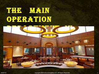 THE MAIN
OPERATION
DEPARTMENT IN
HOTEL

02/07/14

copyright 2006 www.brainybetty.com; All Rights Reserved.

1

 