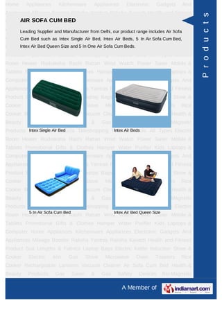 Home     Appliances     Kitchenware          Appliances       Electronic      Gadgets      And
Appliances Mileage Booster Raksha Yantras Raksha Kavach Health and Fitness




                                                                                                  P r o d u c t s
     AIR SOFA CUM BED
Product Suit Lengths & Fabrics Laptop Bags Electric Kettle Induction Stove &
Cooker Electric Iron Manufacturer from Delhi, our product Oven includes Air SofaRice
     Leading Supplier and Gas Stove Microwave range                Toasters
Cooker Rechargeable Lanterns Vacuum Cleaner Beds, 5 In Air Sofa CumHealth &
     Cum Bed such as Intex Single Air Bed, Intex Air Air Sofa Cum Bed Bed,
Beauty Products Gas and 5 In One AirGas Cum Beds. Devices
      Intex Air Bed Queen Size Saver & Sofa Safety                                 Bio-Magnetic
Products Ayurvedic Products Teleshopping Products Idols All Types Electric
Room Heater Rudraksha Rashi Rattan Wrist Watch Power Saver Mobile &
Tablets Promotional Gifts & Clothes Hamper Water Purifier Kids Laptops &
Computer Home Appliances Kitchenware Appliances Electronic Gadgets And
Appliances Mileage Booster Raksha Yantras Raksha Kavach Health and Fitness
Product Suit Lengths & Fabrics Laptop Bags Electric Kettle Induction Stove &
Cooker    Electric    Iron    Gas         Stove    Microwave       Oven      Toasters     Rice
Cooker Rechargeable Lanterns Vacuum Cleaner Air Sofa Cum Bed Health &
Beauty    Products     Gas        Saver     &     Gas     Safety     Devices       Bio-Magnetic
Products Ayurvedic Air Bed
         Intex Single Products Teleshopping Products Idols All Types Electric
                                             Intex Air Beds

Room Heater Rudraksha Rashi Rattan Wrist Watch Power Saver Mobile &
Tablets Promotional Gifts & Clothes Hamper Water Purifier Kids Laptops &
Computer Home Appliances Kitchenware Appliances Electronic Gadgets And
Appliances Mileage Booster Raksha Yantras Raksha Kavach Health and Fitness
Product Suit Lengths & Fabrics Laptop Bags Electric Kettle Induction Stove &
Cooker    Electric    Iron    Gas         Stove    Microwave       Oven      Toasters     Rice
Cooker Rechargeable Lanterns Vacuum Cleaner Air Sofa Cum Bed Health &
Beauty    Products     Gas        Saver     &     Gas     Safety     Devices       Bio-Magnetic
Products Ayurvedic Products Teleshopping Products Idols All Types Electric
          5 In Air Sofa Cum Bed                         Intex Air Bed Queen Size
Room Heater Rudraksha Rashi Rattan Wrist Watch Power Saver Mobile &
Tablets Promotional Gifts & Clothes Hamper Water Purifier Kids Laptops &
Computer Home Appliances Kitchenware Appliances Electronic Gadgets And
Appliances Mileage Booster Raksha Yantras Raksha Kavach Health and Fitness
Product Suit Lengths & Fabrics Laptop Bags Electric Kettle Induction Stove &
Cooker    Electric    Iron    Gas         Stove    Microwave       Oven      Toasters     Rice
Cooker Rechargeable Lanterns Vacuum Cleaner Air Sofa Cum Bed Health &
Beauty    Products     Gas        Saver     &     Gas     Safety     Devices       Bio-Magnetic

                                                            A Member of
 