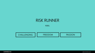 RISK RUNNER
REBEL
seenconnects.com
FREEDOM PASSIONCHALLENGING
 