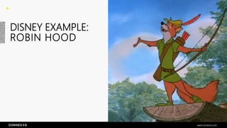 DISNEY EXAMPLE:
ROBIN HOOD
seenconnects.com
 