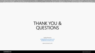 THANK YOU &
QUESTIONS
Sedge Beswick
sedge@seenconnects.com
joe@seenconnects.com
seenconnects.com
seenconnects.com
 
