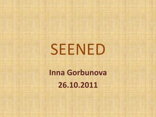 SEENED
Inna Gorbunova
  26.10.2011
 