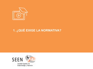 1. ¿QUÉ EXIGE LA NORMATIVA?
 