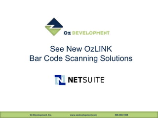 Oz Development, Inc. www.ozdevelopment.com 508.366.1969
See New OzLINK
Bar Code Scanning Solutions
 