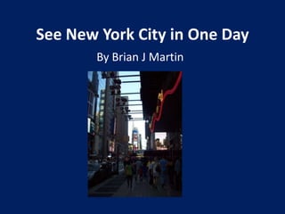 See New York City in One Day  By Brian J Martin 