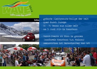 ·
·
·
·

grösste Elektroauto-Rallye der Welt
quer durch Europa
50 - 70 Teams aus aller Welt
am 3. Juni 2014 in Konstanz

·...