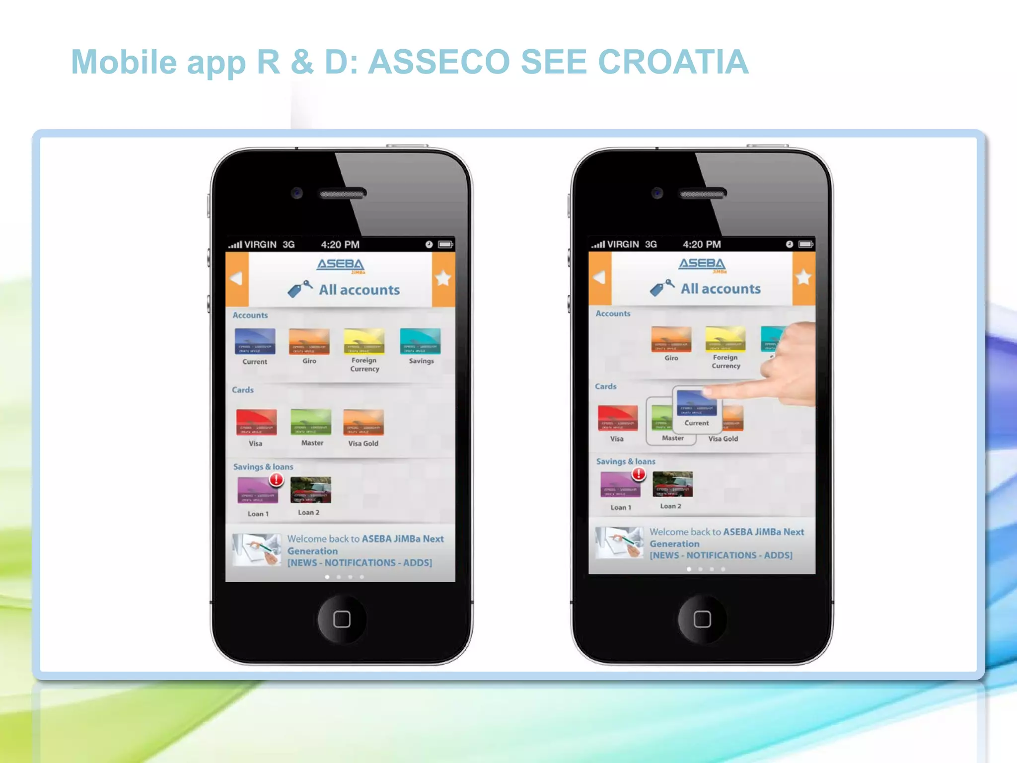 Mobile app R & D: ASSECO SEE CROATIA

cc

 