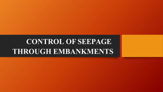 CONTROL OF SEEPAGE
THROUGH EMBANKMENTS
 
