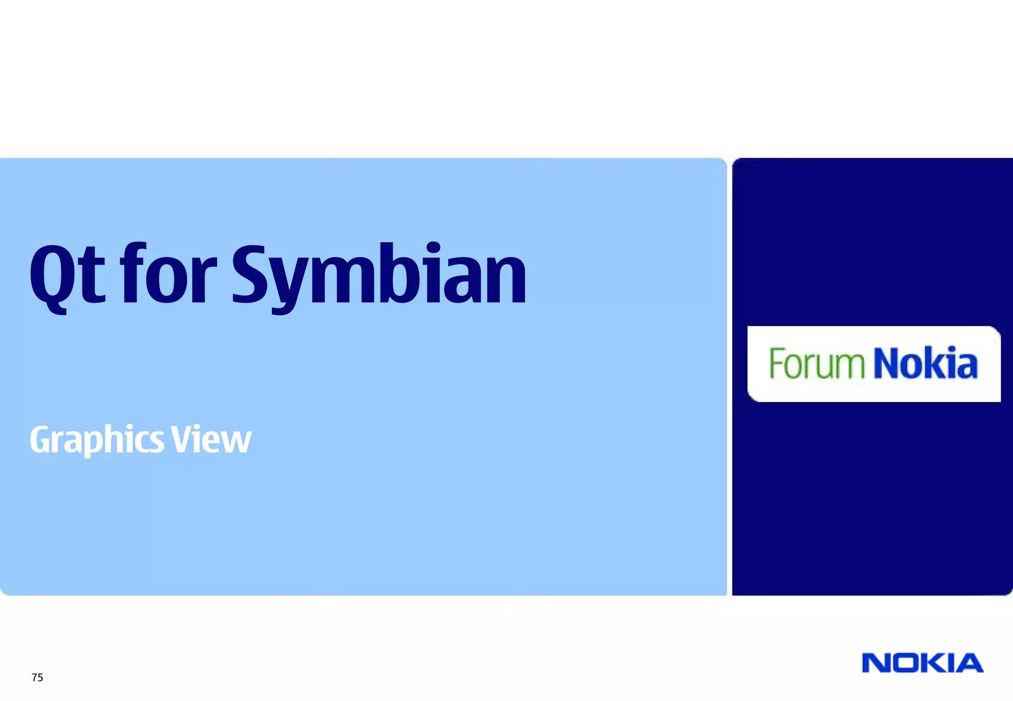 Qt for Symbian
Graphics View




75
 