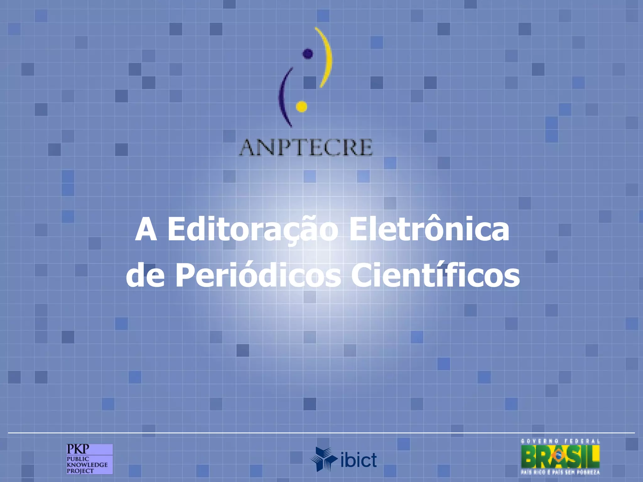 A Editoração Eletrônica de Periódicos Científicos 