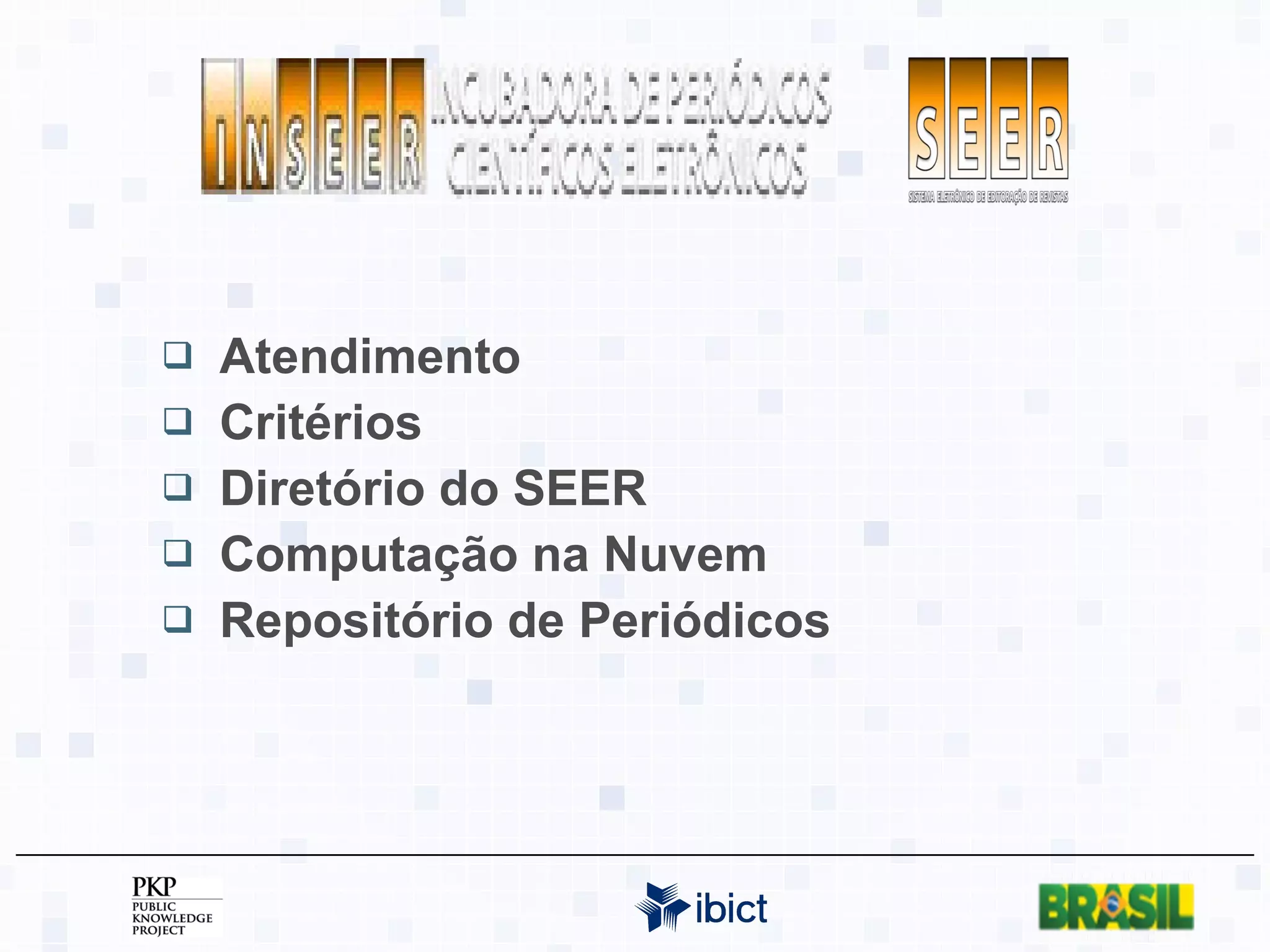 Atendimento Critérios Diretório do SEER Computação na Nuvem Repositório de Periódicos 