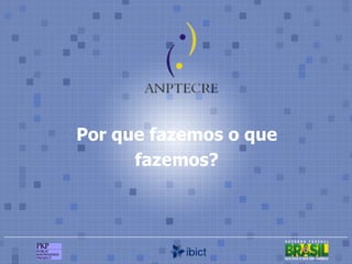 Por que fazemos o que fazemos? 