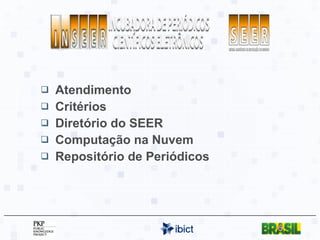 Atendimento Critérios Diretório do SEER Computação na Nuvem Repositório de Periódicos 