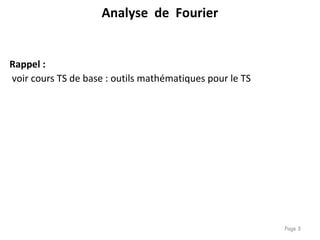 Analyse de Fourier
Rappel :
voir cours TS de base : outils mathématiques pour le TS
Page 3
 