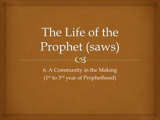6. A Community in the Making
(1st to 3rd year of Prophethood)
 