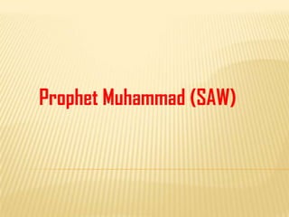 Prophet Muhammad (SAW)
 