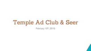 Temple Ad Club & Seer
February 10th, 2015
 