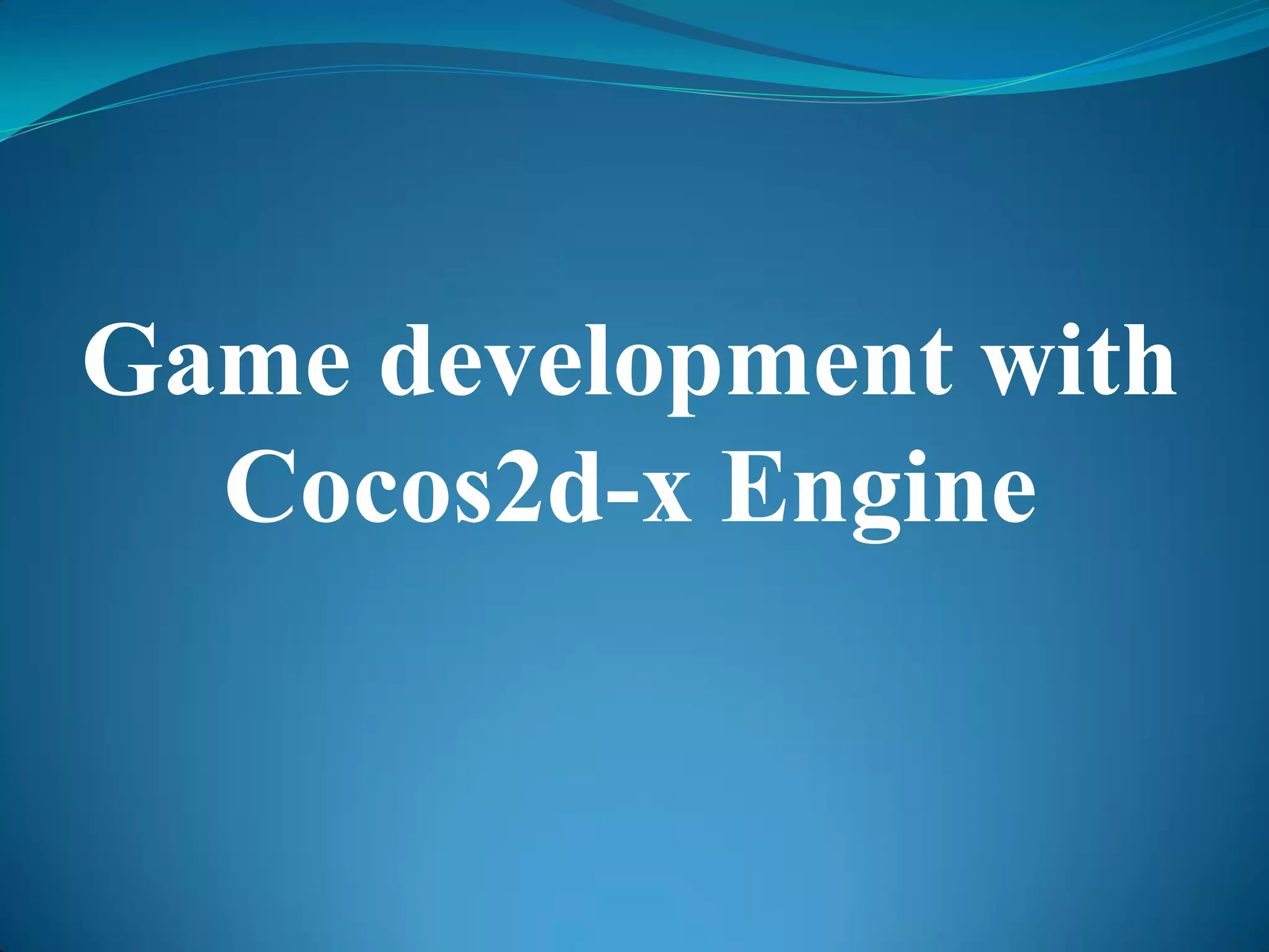 Game development with Cocos2d-x Engine 
 