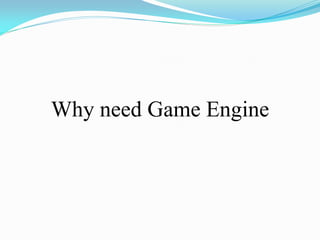 Why need Game Engine  