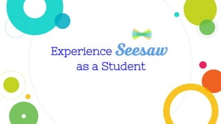 Experience
as a Student
 