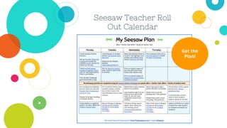 Seesaw Teacher Roll
Out Calendar
Get the
Plan!
 