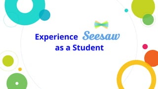 Experience
as a Student
 