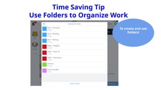 Time Saving Tip
Use Folders to Organize Work
To create and use
folders!
 