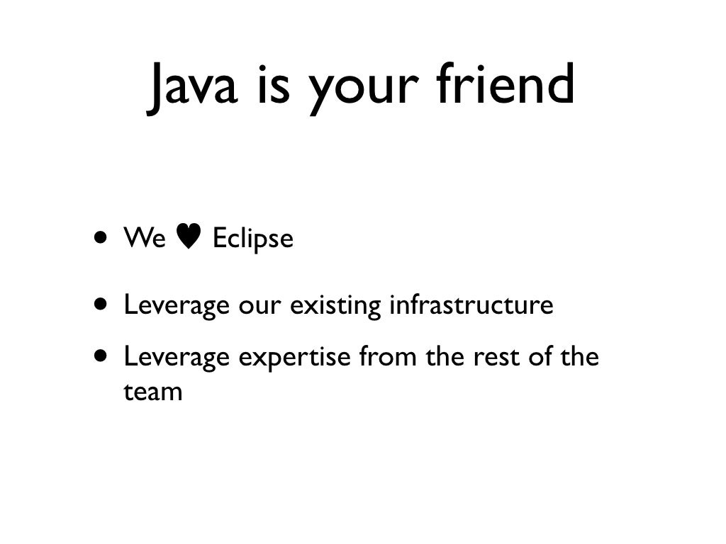 Java is your friend