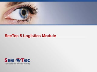 SeeTec 5 Logistics Module




                     1
 