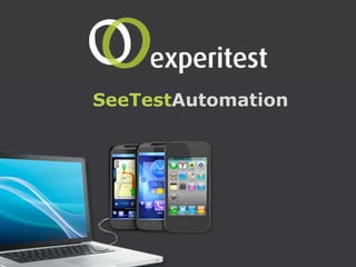 1
SeeTest Quality Assurance Platform
SeeTestAutomation
 