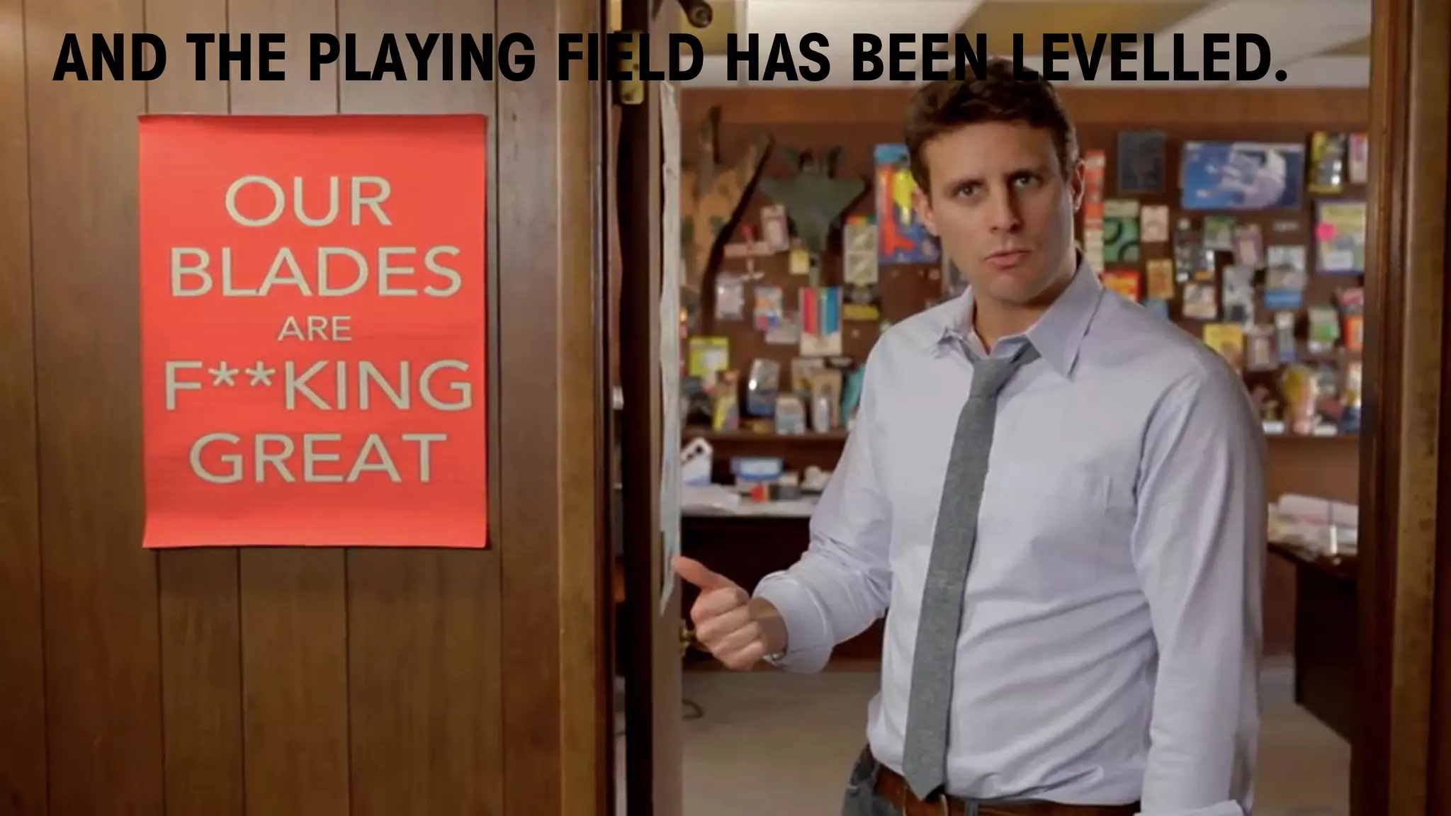 AND THE PLAYING FIELD HAS BEEN LEVELLED.