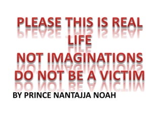 BY PRINCE NANTAJJA NOAH
 
