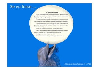 Se eu fosse …
Adriana de Matos Pedrosa, nº 1, 7º B3
 