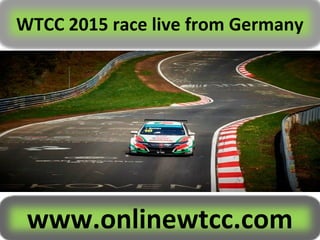 WTCC 2015 race live from Germany
www.onlinewtcc.com
 