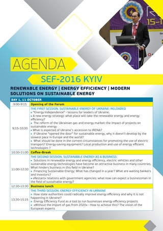 AGENDA
SEF-2016 KYIV
RENEWABLE ENERGY | ENERGY EFFICIENCY | MODERN
SOLUTIONS ON SUSTAINABLE ENERGY
DAY 1, 11 OCTOBER
9:00-...