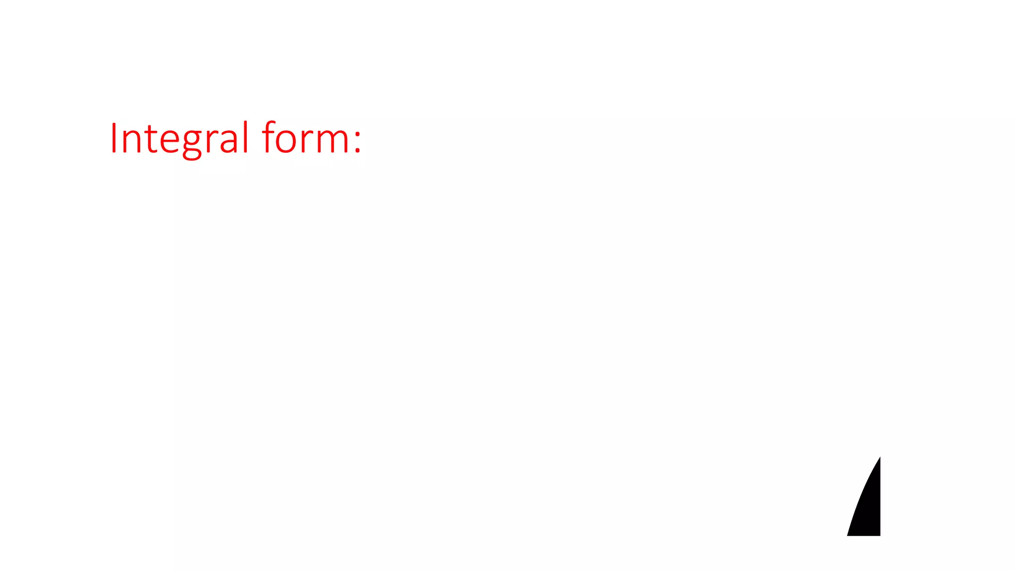 Integral form:
 