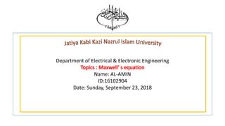 Department of Electrical & Electronic Engineering
Name: AL-AMIN
ID:16102904
Date: Sunday, September 23, 2018
 