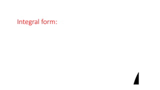 Integral form:
 