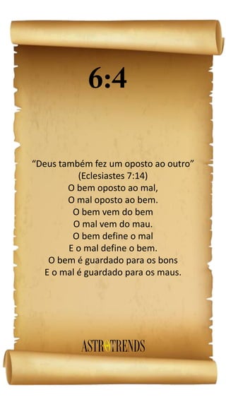 “Deus também fez um oposto ao outro”
(Eclesiastes 7:14)
O bem oposto ao mal,
O mal oposto ao bem.
O bem vem do bem
O mal vem do mau.
O bem define o mal
E o mal define o bem.
O bem é guardado para os bons
E o mal é guardado para os maus.
 