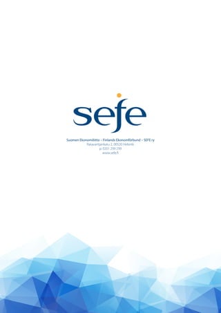 Suomen Ekonomiliitto – Finlands Ekonomförbund – SEFE ry
Ratavartijankatu 2, 00520 Helsinki
p. 0201 299 299
www.sefe.fi
 