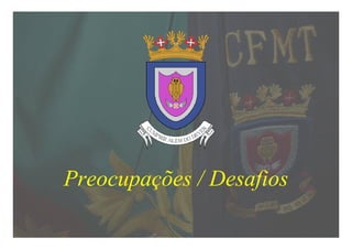 Preocupações / Desafios
 