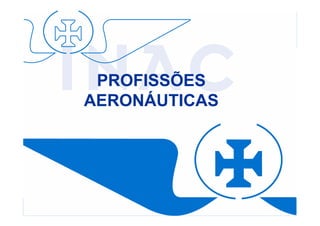 PROFISSÕES
           AERONÁUTICAS




EMFA 28 de Maio de 2010   1 de 17
 